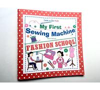 My First Sewing Machine: FASHION SCHOOL: Learn To Sew: Kids
