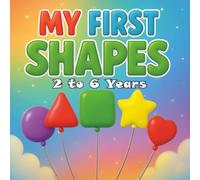 My First Shapes: A Fun Early Learning Book for Kids and Toddlers (Ages 2-6): Learn and Trace Basic Shapes with Colorful 3D Pictures, Easy Activities, and Fun Facts for Preschool and Kindergarten Kids