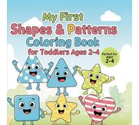 My First Shapes & Patterns Coloring Book: Big, Bold, and Easy Designs for Toddlers Ages 2-4 | Learn Basic Shapes, Lines, and Patterns While Building Fine Motor Skills & Confidence