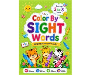 My First Sight Words Coloring Book: The Complete Collection of 200+ Essential Kindergarten & Grade 1 Sight Words | Organized from Easy to Advanced for Effective Learning