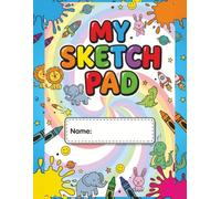My First Sketch Pad for Kids: Blank Drawing & Doodle Book for Ages 4-8 - Big Pages for Creativity, Fun Art Practice, Scribbling, Drawing & Imagination
