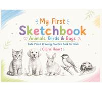 My First Sketchbook - Animals, Birds & Bugs: Cute Pencil Drawing Practice Book for Kids