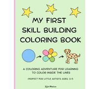 My First Skill Building Coloring Book: Simple Shapes to Pictures | A coloring adventure to learn to Color Inside the Lines | Beginner Coloring Book for Toddlers & Preschool Kids Ages 3-5