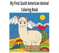 My First South American Animal Coloring Book: South America Comes Alive