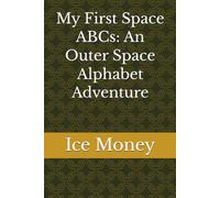 My First Space ABCs: An Outer Space Alphabet Adventure
