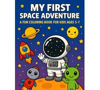 My First Space Adventure: A Fun Coloring Book for Kids Ages 3-7