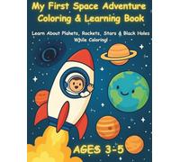 My First Space Adventure Coloring Book for Kids Ages 3-5: Fun Planet Coloring Pages with Easy Space Facts About Rockets, Stars & Black Holes