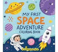 My First Space Adventure Coloring Book: Fun and Easy Space Coloring Pages for Kids Ages 5-9 with Rockets, Astronauts, Aliens, and Planets