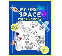 My First Space Book Ages 2-5: 100 Space Drawings to Color and Learn |: For Toddlers, Kids, Preschool and Kindergarten | Ages 2, 3, 4 & 5 (US Edition)