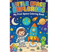 My First Space Coloring Book for Kids Ages 4-8: 50 Fun and Easy Coloring Pages Featuring Astronauts, Rockets, Planets, Aliens and Space Adventures