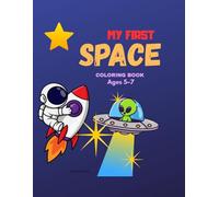My First Space Coloring Book for Kids Ages 5-7: Big and Simple Space Coloring Pages for Kids Ages 5-7
