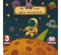 My First Space Coloring Book: Fun for Kids Ages 3 with 50 Adorable Rocket, Planet, Astronaut & Alien Designs: Creative doodles for little explorers - ... spark imagination, focus & fine motor skills