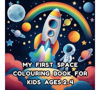MY FIRST SPACE COLOURING BOOK FOR KIDS AGES 2-4