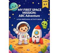 MY FIRST SPACE MISSION: ABC Adventure: A FUN PRESCHOOL ACTIVITY BOOK