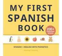 My First Spanish Book: Bilingual Spanish-English first words book with phonetics