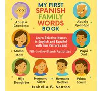 My First Spanish Family Words Book: Learn Relative Names in English & Español with Fun Pictures and Fill-in-the-Blank Activities