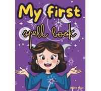 My First Spell Book: A Magical Creativity Journal for Girls and Boys to Build Confidence, Kindness, and Imagination