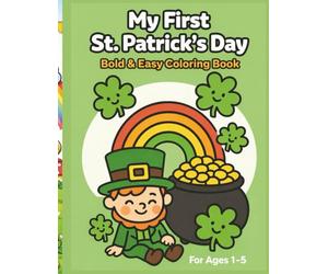 My First St. Patrick’s Day Coloring Book: Simple Lucky Coloring Fun with Big Shapes, Thick Lines, and Cute Characters