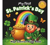 My First St. Patrick's Day: High Contrast Baby Book for Newborns • 0-12 Months Black and White Infant Stimulation • Lucky Leprechaun & Irish Animals Adventure