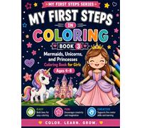 My First Steps in Coloring - Book 3: Mermaids, Unicorns, and Princesses Coloring Book for Girls Ages 4-8