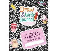 My First Story Journal: Draw, Imagine and Write Your Own Stories | Creative Writing and Drawing Workbook for Kids Ages 6-12