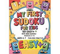 My First Sudoku for Kids: 101 Easy+ 4x4 Mini Sudoku Puzzles (1-4) • Big Grids • Ages 4-7 • Fun Logic Practice