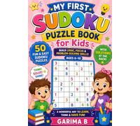 My First Sudoku Puzzle Book for Kids: Fun & Easy Sudoku Puzzles with Solutions | Build Logic, Focus & Problem-Solving Skills | Ages 6-10