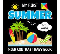 My First Summer High Contrast Baby Book Ages 0-12 Months: White And Black Images Accented In Red - Visual Stimulation Activities For Infants, Newborns, Babies, Toddlers, Boys, And Girls