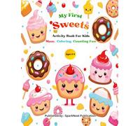 My First Sweets Activity Book for Kids Ages 3-5: Fun Mazes, Coloring, Counting & Dot-to-Dot Pages for Preschool and Toddler Learning | A Cute Educational Coloring Book