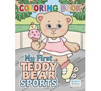 My First Teddy Bear Sports Coloring Book for Kids 3+: Color, Play & Grow | 30 Active Teddy Bears in Fun Sports Scenes to Color | Wholesome Creative ... & Imaginative Play | Playful Sports Scenes