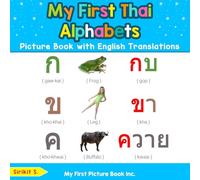 My First Thai Alphabets Picture Book with English Translations: Bilingual Early Learning & Easy Teaching Thai Books for Kids