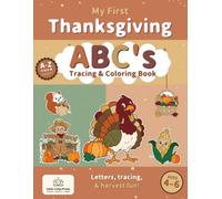 My First Thanksgiving ABC's Tracing and Coloring Book: A Fun Alphabet Learning Activity Book for Toddlers and Preschoolers