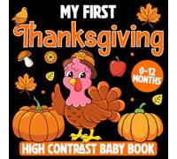 My First Thanksgiving Baby Book: High Contrast Black and White Pictures for Newborns 0-12 Months: Stimulates Infant Vision and Early Learning | ... Gift for Newborns, Infants, and Baby Showers.