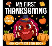 My First Thanksgiving Baby Book: High Contrast Black and White Pictures for Newborns 0-12 Months: Stimulates Infant Vision and Early Learning | ... Gift for Newborns, Infants, and Baby Showers
