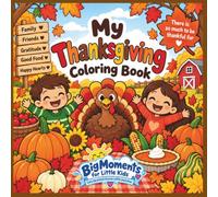 My First Thanksgiving Coloring Book: A Fun Fall Coloring Book for Kids Ages 3-8 with Turkeys, Pumpkins, Family Traditions, Gratitude, Thanksgiving Dinner & More