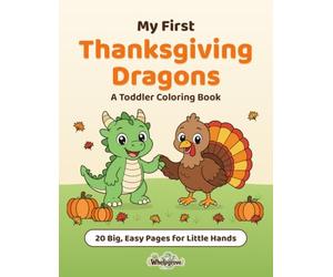 My First Thanksgiving Dragons: A Toddler Coloring Book
