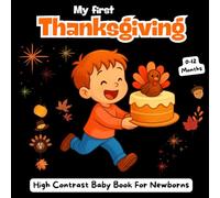 My First Thanksgiving High Contrast Baby Book for Newborns 0-12 Months: Black and White Images Perfect to develop your babies eyesight, Great gift for infants