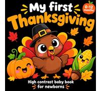 My First Thanksgiving High Contrast Baby Book for Newborns 0-12 Months: Cute Black and White Thanksgiving Pictures for Babies | Simple, Fun & Engaging Visual Stimulation
