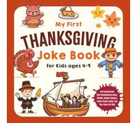My First Thanksgiving Joke Book for Kids Ages 4-9: The Funniest and Best Thanksgiving Jokes, Riddles, Tongue Twisters, Knock-Knock Jokes, and One-Liners for Kids