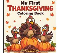My First Thanksgiving Turkey Coloring Book for Kids Ages 4-8: Fun and Easy Thanksgiving Coloring Pages with Cute Turkeys, Pumpkins, and Autumn Scenes ... Book for Toddlers and Kids, Boys and Girls