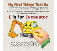 My First Things That Go Alphabet Coloring Book: A Fun A-Z Vehicle and Transportation Coloring Adventure for Toddlers and Kids Ages 2-5