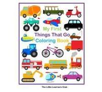 My First Things That Go Coloring Book - 45 Simple Coloring Pages For Toddlers