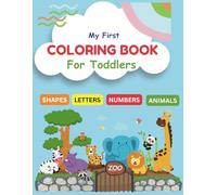My First Toddler Coloring Book: 120 Fun Pages of Animals, Vehicles, and Everyday Things to Color and Learn: Big and Simple Coloring Book for Kids Ages ... Easy Doodles for Preschool and Kindergarten