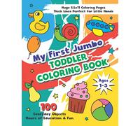 My First Toddler Coloring Book Ages 1-3: JUMBO Coloring Pages! 100 Everyday Objects to Color and Learn | For Toddlers and Kids ages 1, 2 & 3: 100 ... Educational JUMBO Coloring Pages for Toddlers