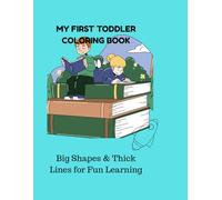 My First Toddler Coloring Book: Easy Educational Pictures for Kids, Toddlers and Preschoolers with 25 Large Shapes and Thick Lines
