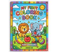 My First Toddler Coloring Book: Fun & Easy Animals, Fruits & Everyday Objects Coloring Pages for Kids Ages 2-4 with Big Simple Designs and Thick Lines