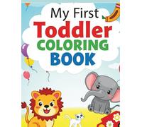 My First Toddler Coloring Book: Fun Learning with Alphabets, Numbers, Shapes, Animals & Objects (Ages 2-5)