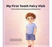 My First Tooth Fairy Visit: A Story About Growing Up and Being Brave