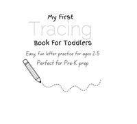 My First Tracing Book For Toddlers: Easy fun letter practice for ages 2-5. Perfect for Pre-K prep
