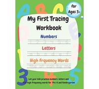 My First Tracing Workbook: Learn To Write Workbook For Preschool And Kindergarten: Trace Numbers 1-100, Practice The Alphabet A-Z And A-Z, High Frequency Words And Shapes: For Ages 3+